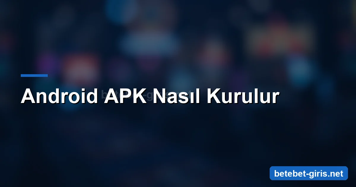Betebet Android APK nasıl kurulur