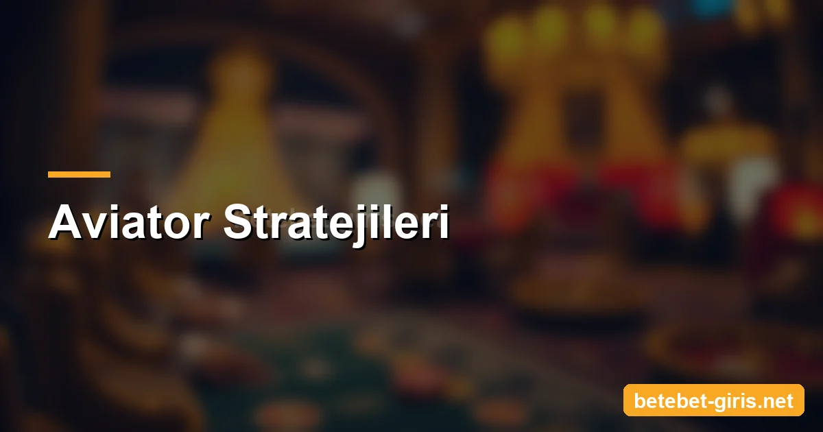 Betebet Aviator stratejileri