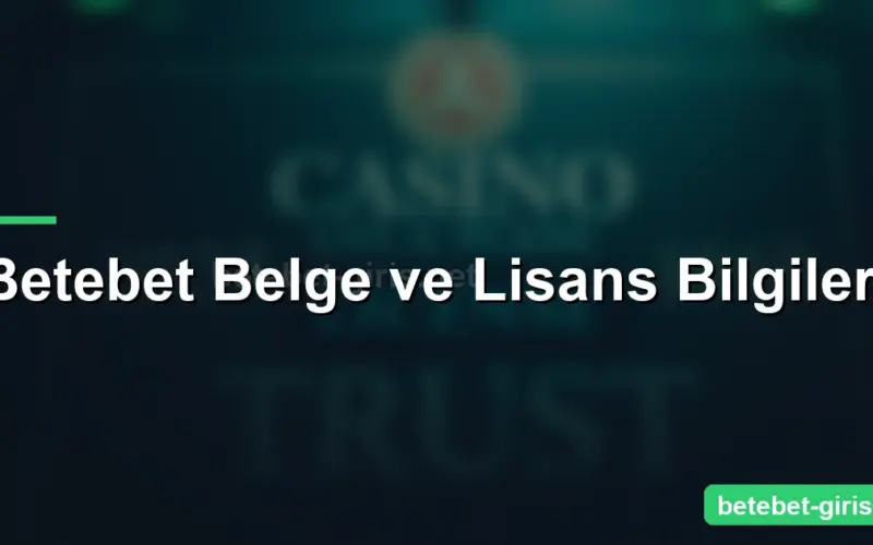 Betebet Belge ve Lisans Bilgileri