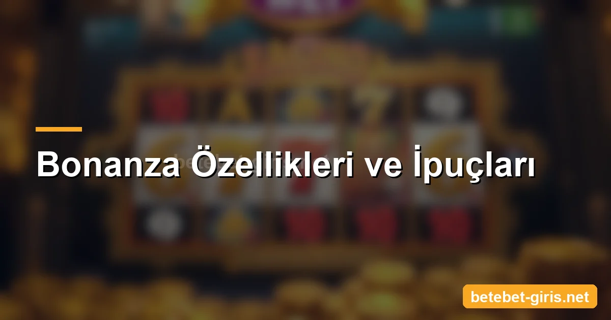 Betebet Bonanza 2 Betebet Bonanza özellikleri ve ipuçları