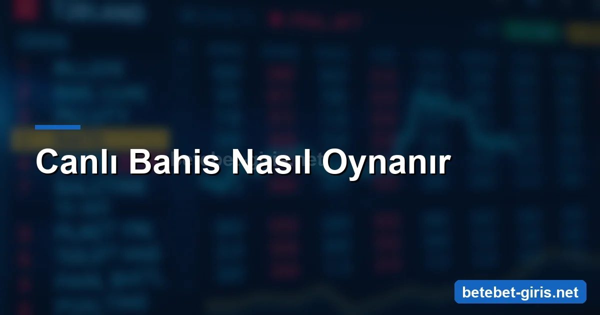 Betebet canlı bahis nasıl oynanır