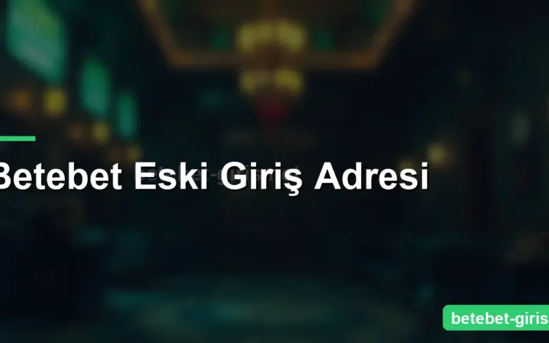Betebet Eski Giriş Adresi