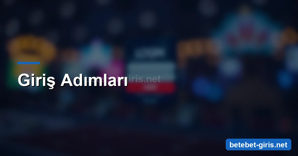 Betebet giriş adımları