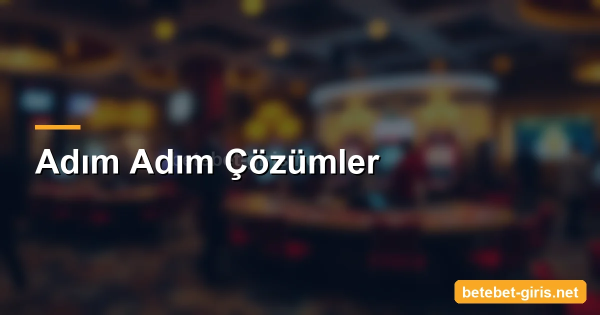 Betebet giriş sorunları adım adım çözümler