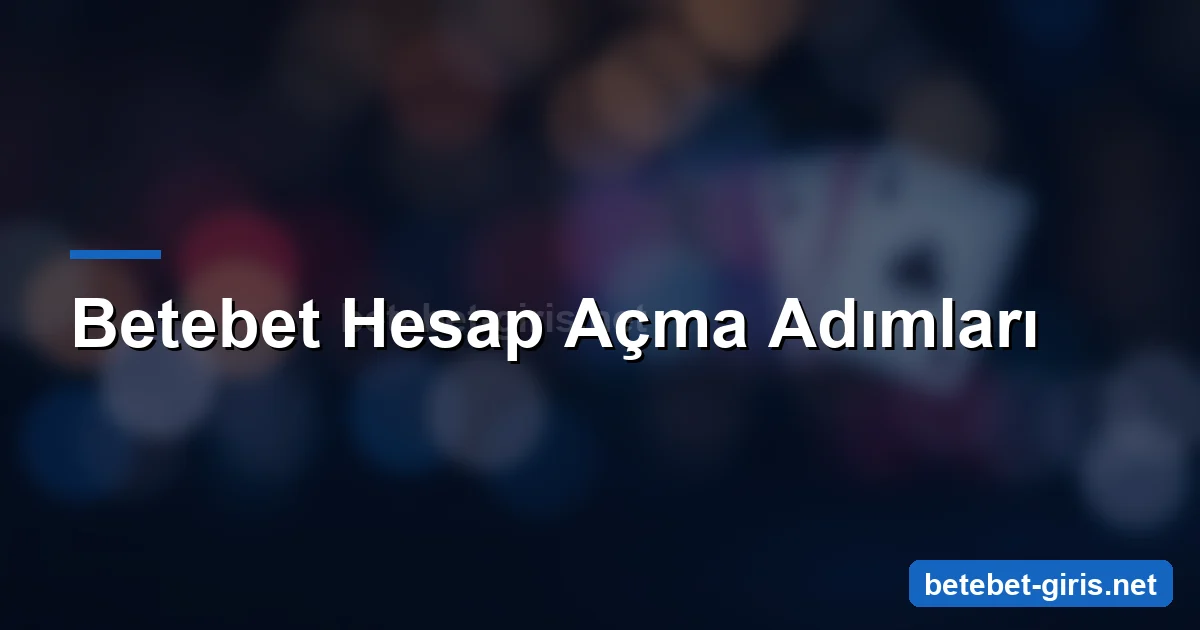 Betebet hesap açma adımları