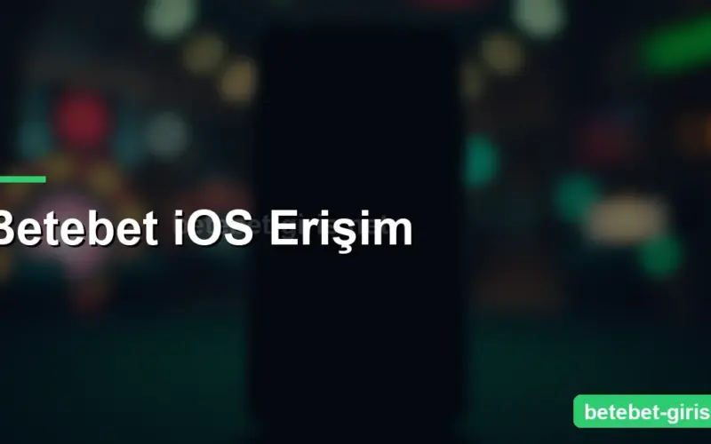 Betebet iOS Erişim