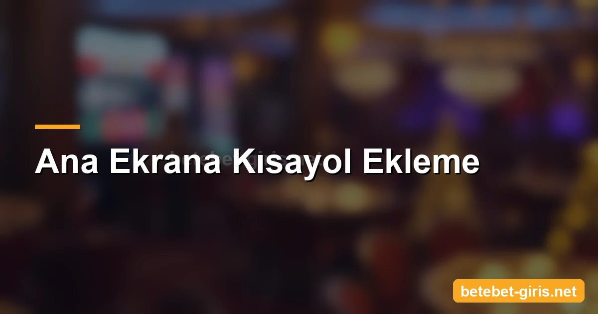 Betebet iOS ana ekrana kısayol