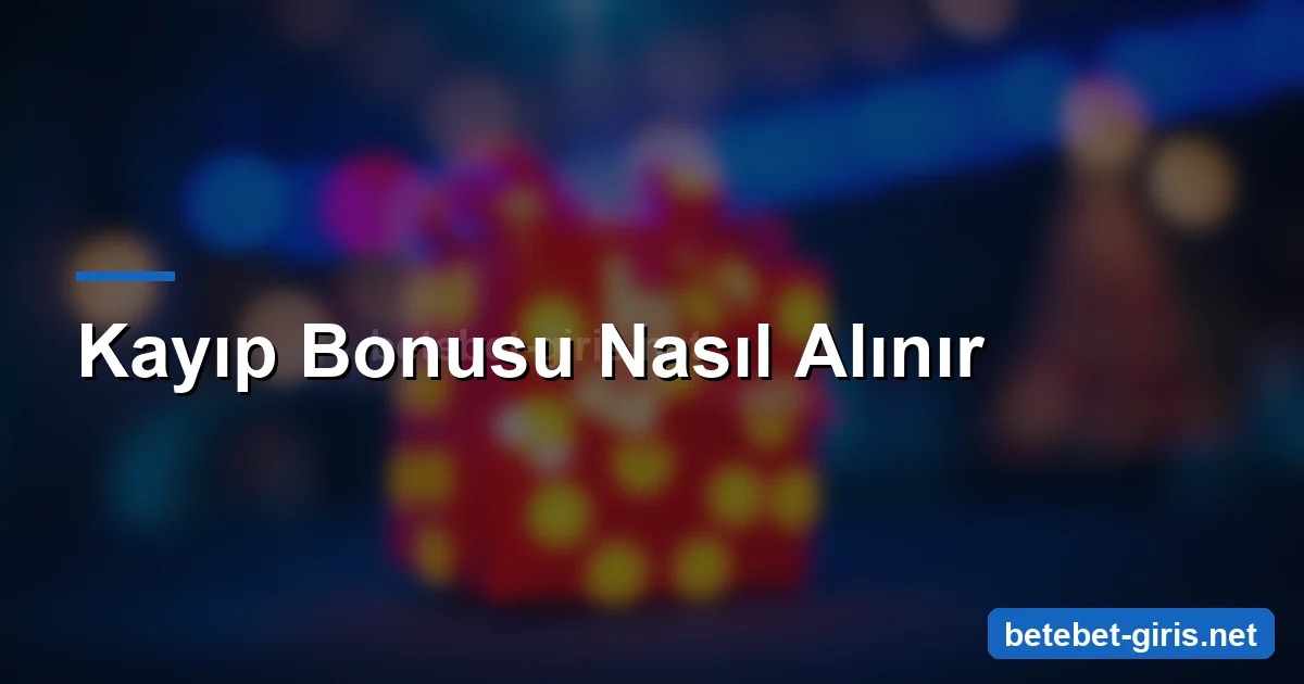 Betebet kayıp bonusu nasıl alınır