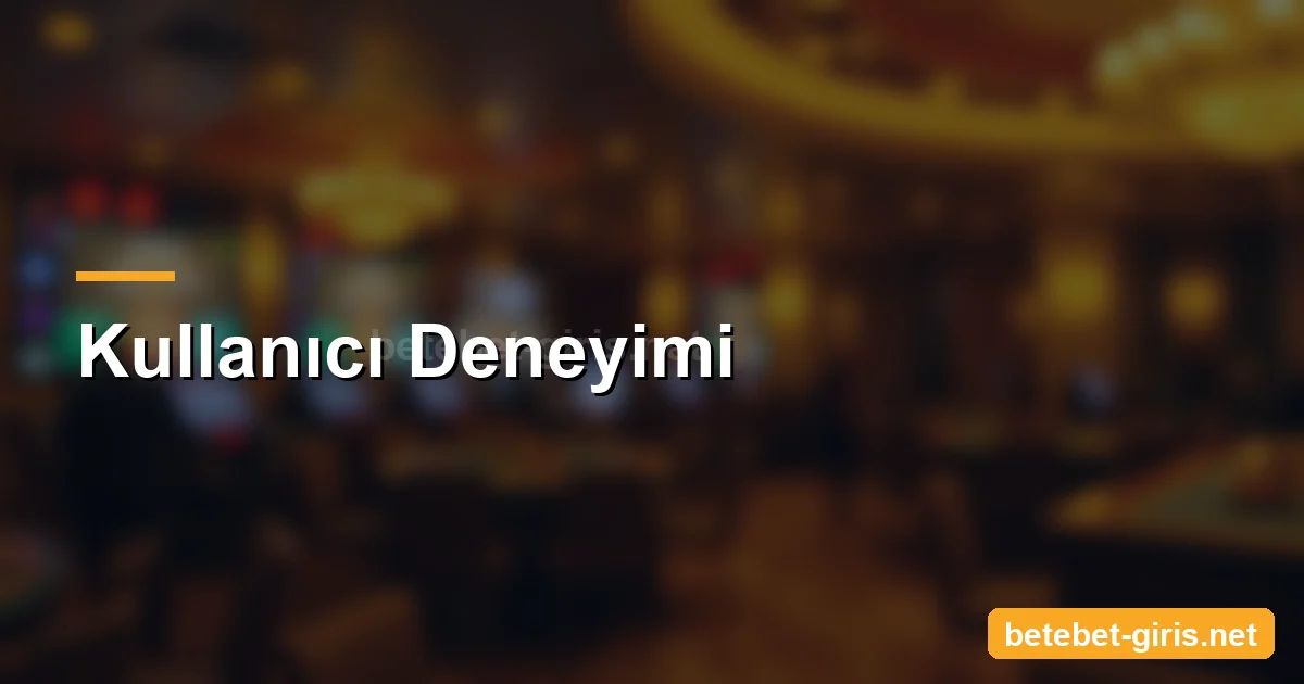 Betebet kullanıcı deneyimi