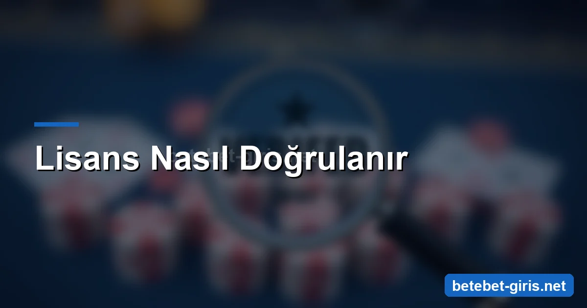 Betebet lisans nasıl doğrulanır