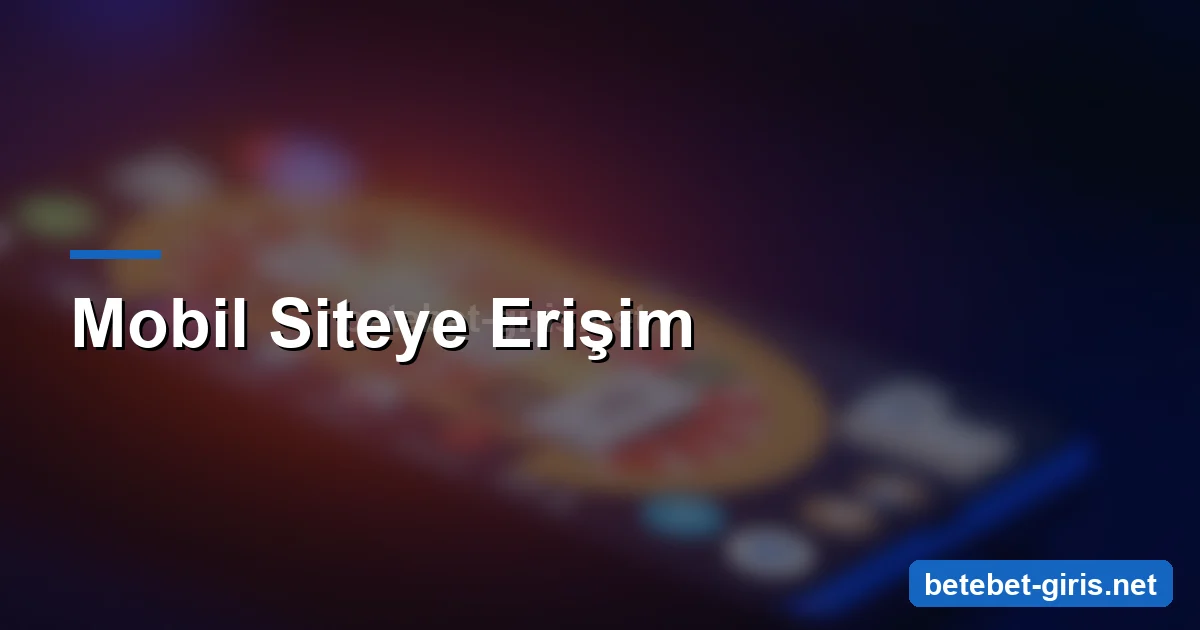 Betebet mobil siteye erişim