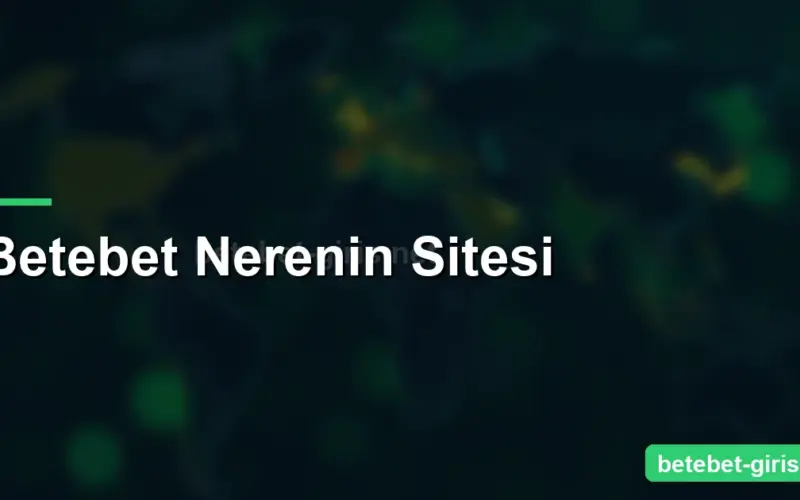 Betebet Nerenin Sitesi
