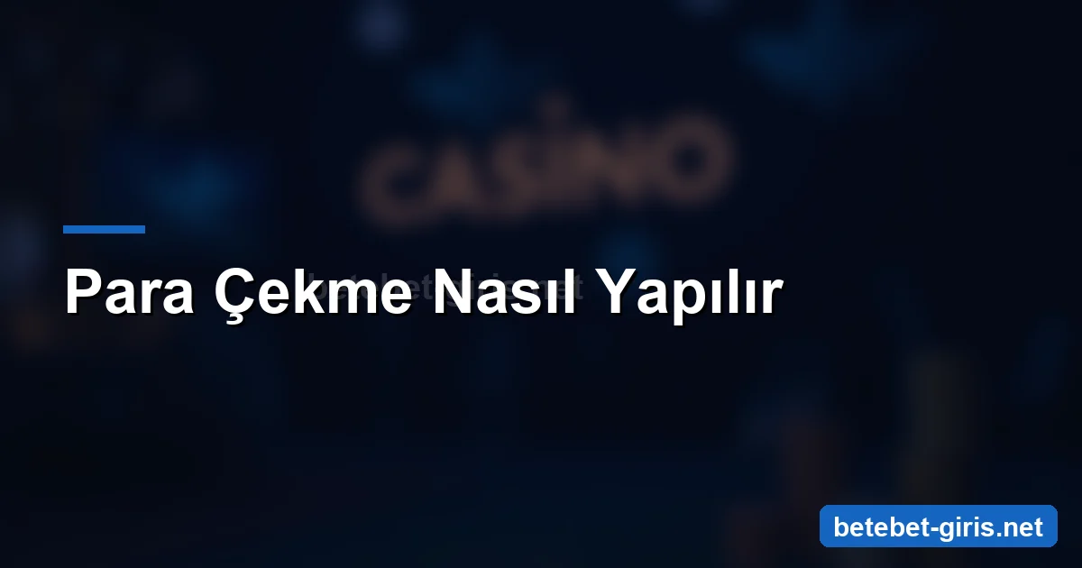 Betebet para çekme nasıl yapılır