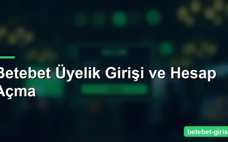 Betebet Üyelik Girişi ve Hesap Açma